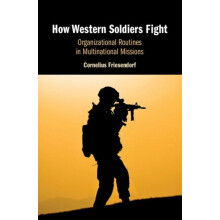 How Western Soldiers Fight by Cornelius Friesendorf Hardcover Book