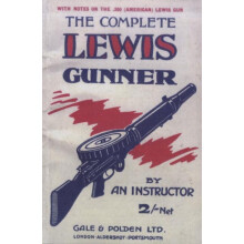 COMPLETE LEWIS GUNNERWith notes on the .300 American Lewis Gun by Anon