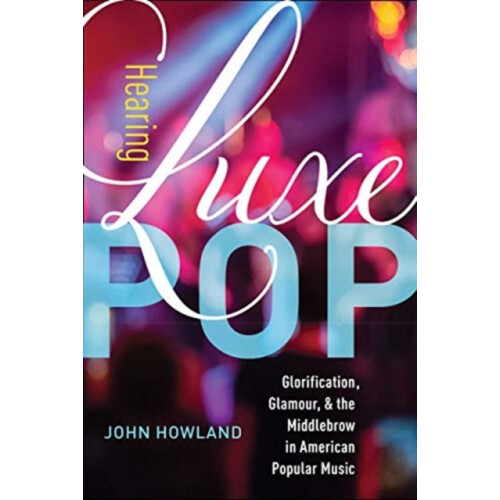 Hearing Luxe Pop by John Howland Hardcover Book