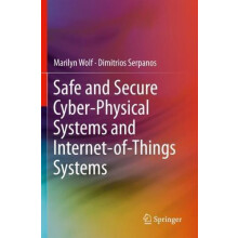 Safe and Secure CyberPhysical Systems and InternetofThings Systems by