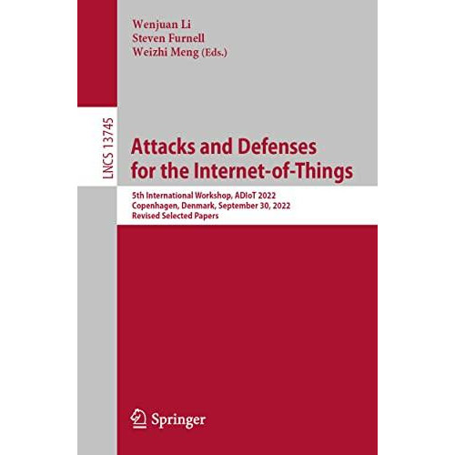 Attacks and Defenses for the InternetofThings 5th International Worksh
