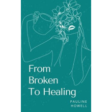 From Broken To Healing by Pauline Howell Paperback Book