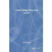 Game Design Deep Dive Shooters by Joshua Bycer Hardcover Book