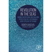 Revolution in the Seas Ending Overfishing and Building PescoEcology Su