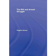 The IRA and Armed Struggle by Rogelio Alonso Hardcover Book