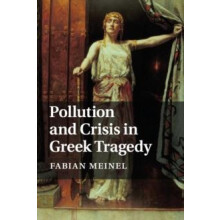 Pollution and Crisis in Greek Tragedy by Fabian Meinel Paperback Book