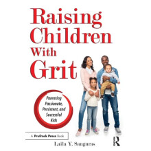 Raising Children With Grit Parenting Passionate Persistent and Success