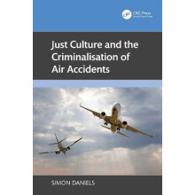 Just Culture and the Criminalisation of Air Accidents by Simon Daniels