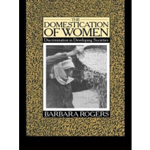 The Domestication of Women Discrimination in Developing Societies by B