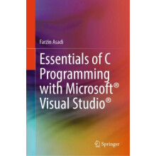 Essentials of C Programming with Microsoft Visual Studio by Farzin Asa