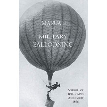 MANUAL OF MILITARY BALLOONING by Captain B. R. Ward Paperback Book