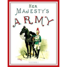 Her Majestys Army 1888 A Descripitive Account of the various regiments