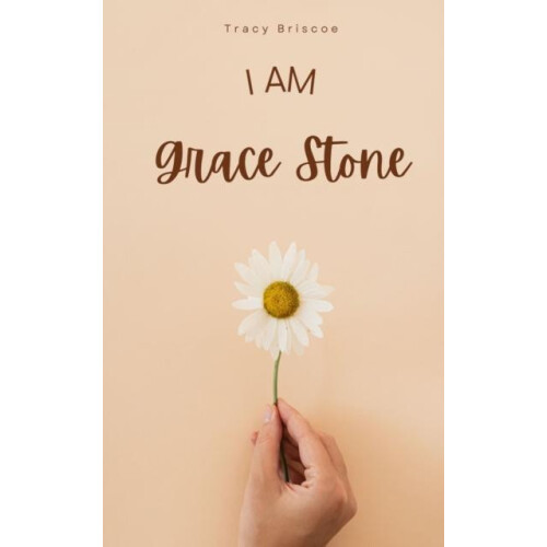 I am Grace Stone by Tracy Briscoe Paperback Book