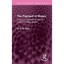 The Payment of Wages A Study in Payment by Results Under the Wage Syst