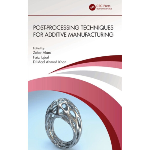 Postprocessing Techniques for Additive Manufacturing Hardcover Book