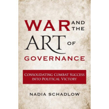 War and the Art of Governance Consolidating Combat Success into Politi