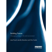 Building Futures Managing energy in the built environment by Jane Powe