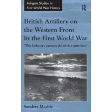 British Artillery on the Western Front in the First World War The Infa