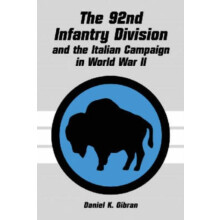 The 92nd Infantry Division and the Italian Campaign in World War II by