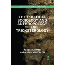 The Political Sociology and Anthropology of Evil Tricksterology by Agn