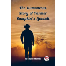 The Humourous Story of Farmer Bumpkins Lawsuit by Richard Harris Paper
