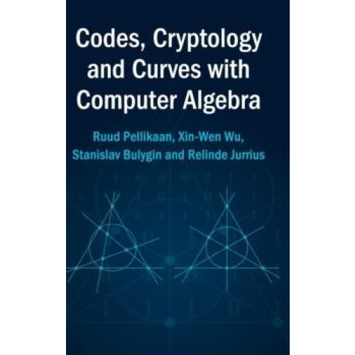 Codes Cryptology and Curves with Computer Algebra by Ruud Pellikaan Ha