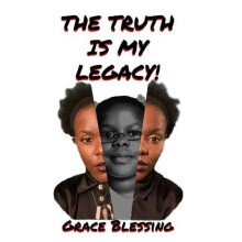 The Truth is My Legacy by Grace Blessing Paperback Book
