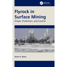 Flyrock in Surface Mining Origin Prediction and Control by Autar K. Ra