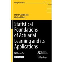 Statistical Foundations of Actuarial Learning and its Applications by