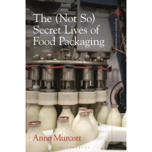 Not So Secret Lives of Food Packaging by Murcott Anne SOAS University