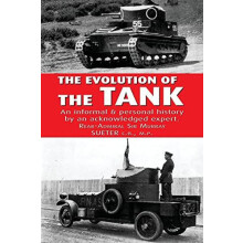 THE EVOLUTION OF THE TANK by RearAdmiral Sir Murray SUETER Paperback B
