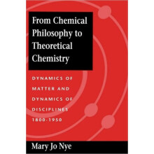 From Chemical Philosophy to Theoretical Chemistry by Mary Jo Nye Hardc