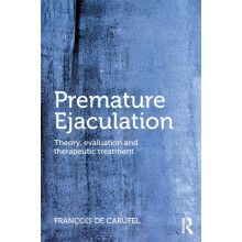Premature Ejaculation Theory Evaluation and Therapeutic Treatment by F