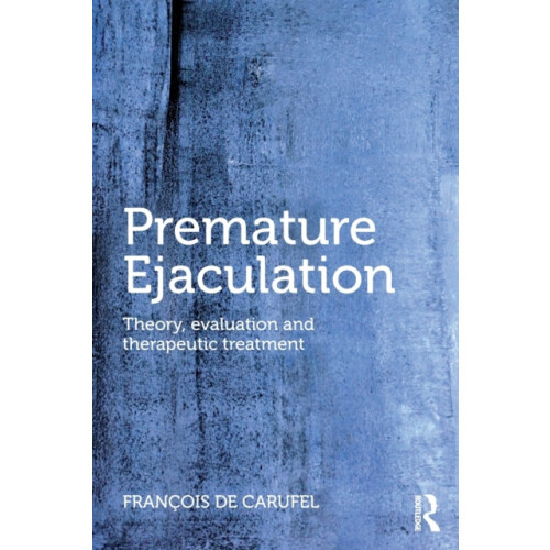 Premature Ejaculation Theory Evaluation and Therapeutic Treatment by F