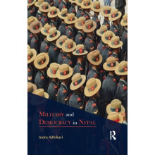 Military and Democracy in Nepal by Indra Adhikari Paperback Book