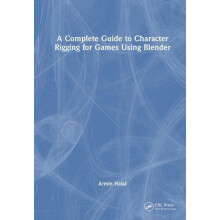 A Complete Guide to Character Rigging for Games Using Blender by Armin