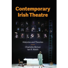 Contemporary Irish Theatre Histories and Theories by Charlotte McIvor