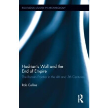 Hadrians Wall and the End of Empire The Roman Frontier in the 4th and