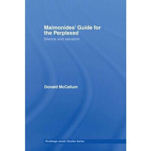 Maimonides Guide for the Perplexed Silence and Salvation by Donald McC