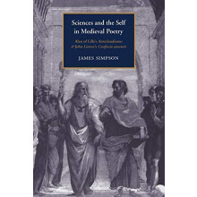 Sciences and the Self in Medieval Poetry Alan of Lilles Anticlaudianus