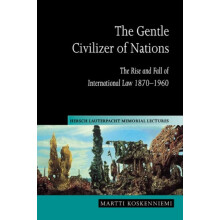 The Gentle Civilizer of Nations The Rise and Fall of International Law