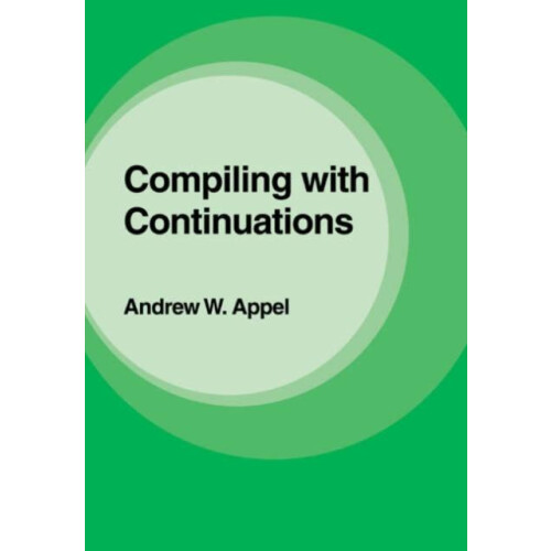 Compiling with Continuations by Andrew W. Appel Paperback Book