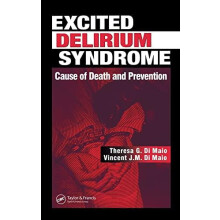Excited Delirium Syndrome Cause of Death and Prevention by Theresa G.