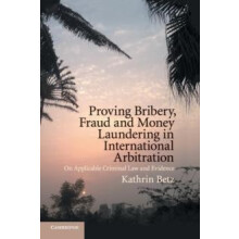 Proving Bribery Fraud and Money Laundering in International Arbitratio