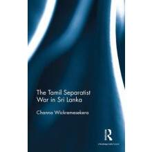 The Tamil Separatist War in Sri Lanka by Channa Wickremesekera Hardcov