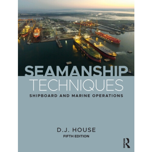 Seamanship Techniques Shipboard and Marine Operations by D.J. House Pa