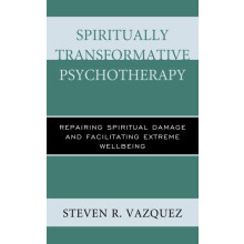 Spiritually Transformative Psychotherapy Repairing Spiritual Damage an
