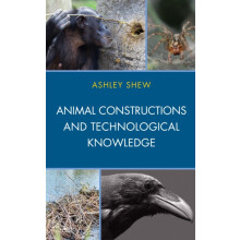 Animal Constructions and Technological Knowledge by Ashley Shew Hardco