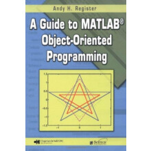 Guide to MATLAB ObjectOriented Programming by Andy H. Register Paperba