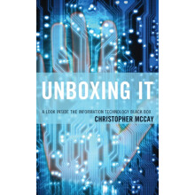Unboxing IT A Look Inside the Information Technology Black Box by Chri